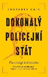 Dokonal policejn stt - nsk digitln totalita - Geoffrey Cain