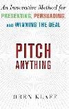 Pitch Anything: An Innovative Method for Presenting, Persuading, and Winning the Deal - Klaff Oren