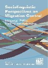 Sociolinguistic Perspectives on Migration Control : Language Policy, Identity and Belonging - Rheindorf Markus