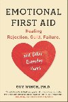 Emotional First Aid: Healing Rejection, Guilt, Failure, and Other Everyday Hurts - Winch Guy