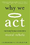 Why We Act: Turning Bystanders into Moral Rebels - Sanderson Catherine A.