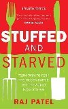 Stuffed And Starved : From Farm to Fork: The Hidden Battle For The Wor - Patel Raj