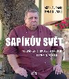 Sapíkův svět - Nejlepší recepty i bohatý životní příběh hvězdy české gastronomie - Martin Jarošek, Jaroslav Sapík