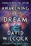 Awakening in the Dream : Contact with the Divine - Wilcock David