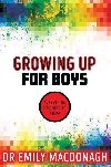 Growing Up for Boys: Everything You Need to Know - MacDonagh Emily