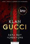 Klan Gucci - Vzrušujíci příběh vraždy, zešílení, okouzlení a hamižnosti - Sara Gay  Fordenová