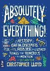 Absolutely Everything! : A History of Earth, Dinosaurs, Rulers, Robots and Other Things Too Numerous to Mention - Lloyd Christopher