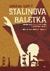 Stalinova baletka - Příběh odvahy a boje o přežití v sovětském Rusku - Christina Ezrahi