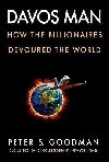 Davos Man : How the Billionaires Devoured the World - Goodman Peter S.