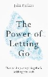 The Power of Letting Go : How to drop everything thats holding you back - Purkiss John