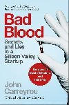 Bad Blood : Secrets and Lies in a Silicon Valley Startup - Carreyrou John