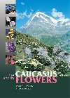 Caucasus and its Flowers - Vojtch Holubec,Pavel Kivka