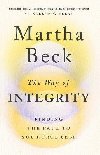 The Way of Integrity : Finding the path to your true self - Beck Martha