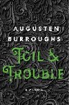 Toil & Trouble : A Memoir - Burroughs Augusten