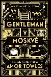 Gentleman v Moskvě - Towles Amor