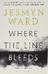 Where The Line Bleeds - Ward Jesmyn