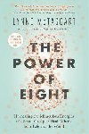 The Power of Eight : Harnessing the Miraculous Energies of a Small Group to Heal Others, Your Life and the World - McTaggar Lynne