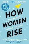 How Women Rise : Break the 12 Habits Holding You Back - Helgesen Sally