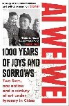 1000 Years of Joys and Sorrows : Two lives, one nation and a century of art under tyranny in China - Weiwei Ai