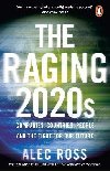 The Raging 2020s : Companies, Countries, People - and the Fight for Our Future - Ross Alec