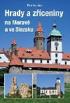 Hrady a zceniny na Morav a ve Slezsku - Petr Fabian