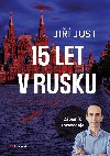Jiří Just: 15 let v Rusku - Zápisník zpravodaje - Jiří Just