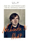 Nebudu ti lht - Jedin autorizovan kniha Michala Hrzy - Petr Vydra, Michal Hrza