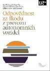 Odpovdnost za kodu z provozu autonomnch vozidel - Eva Fialov; Jn Matejka; Veronika Pba olnerkov; Albta Solarczyk Kra...