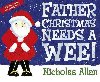 Father Christmas Needs a Wee - Allan Nicholas