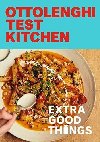 Ottolenghi Test Kitchen: Extra Good Things - Ottolenghi Yotam, Ottolenghi Yotam
