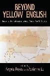 Beyond Yellow English : Toward a Linguistic Anthropology of Asian Pacific America - Reyes Angela