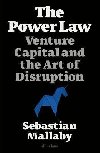 The Power Law : Venture Capital and the Art of Disruption - Mallaby Sebastian