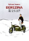 Berezina - Sajdkárou po stopách Napoleonovy armády - Sylvain Tesson