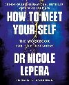 How to Meet Your Self - LePera Nicole