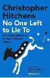 No One Left to Lie To : The Triangulations of William Jefferson Clinton - Hitchens Christopher