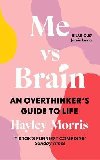 Me vs Brain: An Overthinkers Guide to Life - Morris Hayley
