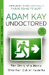 Undoctored: The brand new No 1 Sunday Times bestseller from the author of This Is Going To Hurt - Kay Adam