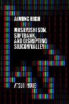 Aiming High: Masayoshi Son, Softbank, and Disrupting Silicon Valley - Inoue Atsuo
