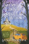 The Very Secret Society of Irregular Witches: the heartwarming and uplifting magical romance - Mandanna Sangu