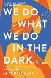 We Do What We Do in the Dark: ´A haunting study of solitude and connection´ Meg Wolitzer - Hart Michelle