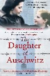 The Daughter of Auschwitz: THE INTERNATIONAL BESTSELLER - a heartbreaking true story of courage, resilience and survival - Friedman Tova