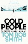 Cold People: From the multi-million copy bestselling author of Child 44 - Smith Tom Rob