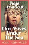 Our Wives Under The Sea - Armfield Julia