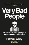 Very Bad People: The Inside Story of the Fight Against the Worlds Network of Corruption - Alley Patrick
