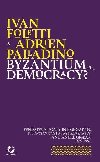 Byzantium or Democracy? Kondakovs Legacy in Emigration: the Institutum Kondakovianum and Andr Grabar, 1925-1952 - Foletti Ivan, Palladino Adrien