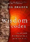 The Wisdom Codes: Ancient Words to Rewire Our Brains and Heal Our Hearts - Braden Gregg