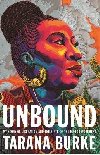 Unbound: My Story of Liberation and the Birth of the Me Too Movement - Burke Tarana