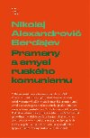 Prameny a smysl ruskho komunismu - Nikolaj A. Berajev
