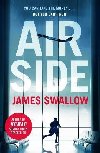 Airside: The unputdownable high-octane airport thriller from the author of NOMAD - Swallow James