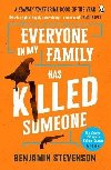 Everyone In My Family Has Killed Someone: 2022s most original murder mystery - Stevenson Benjamin